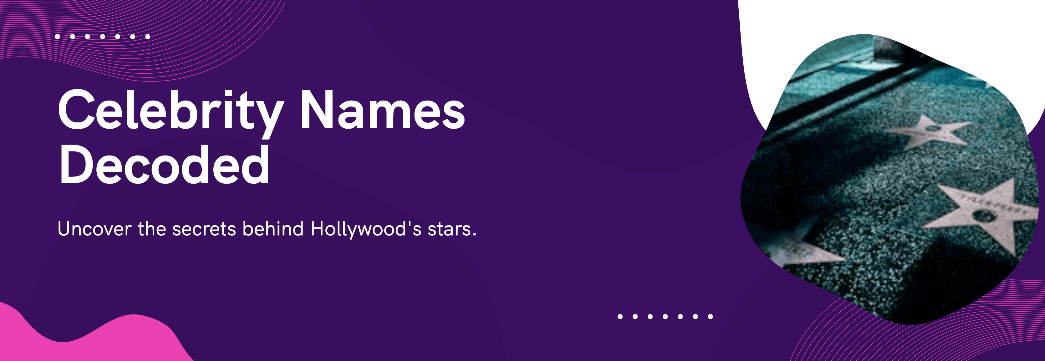 Celebrity Names Decoded: The Hidden Meanings Behind Hollywood's Biggest Stars